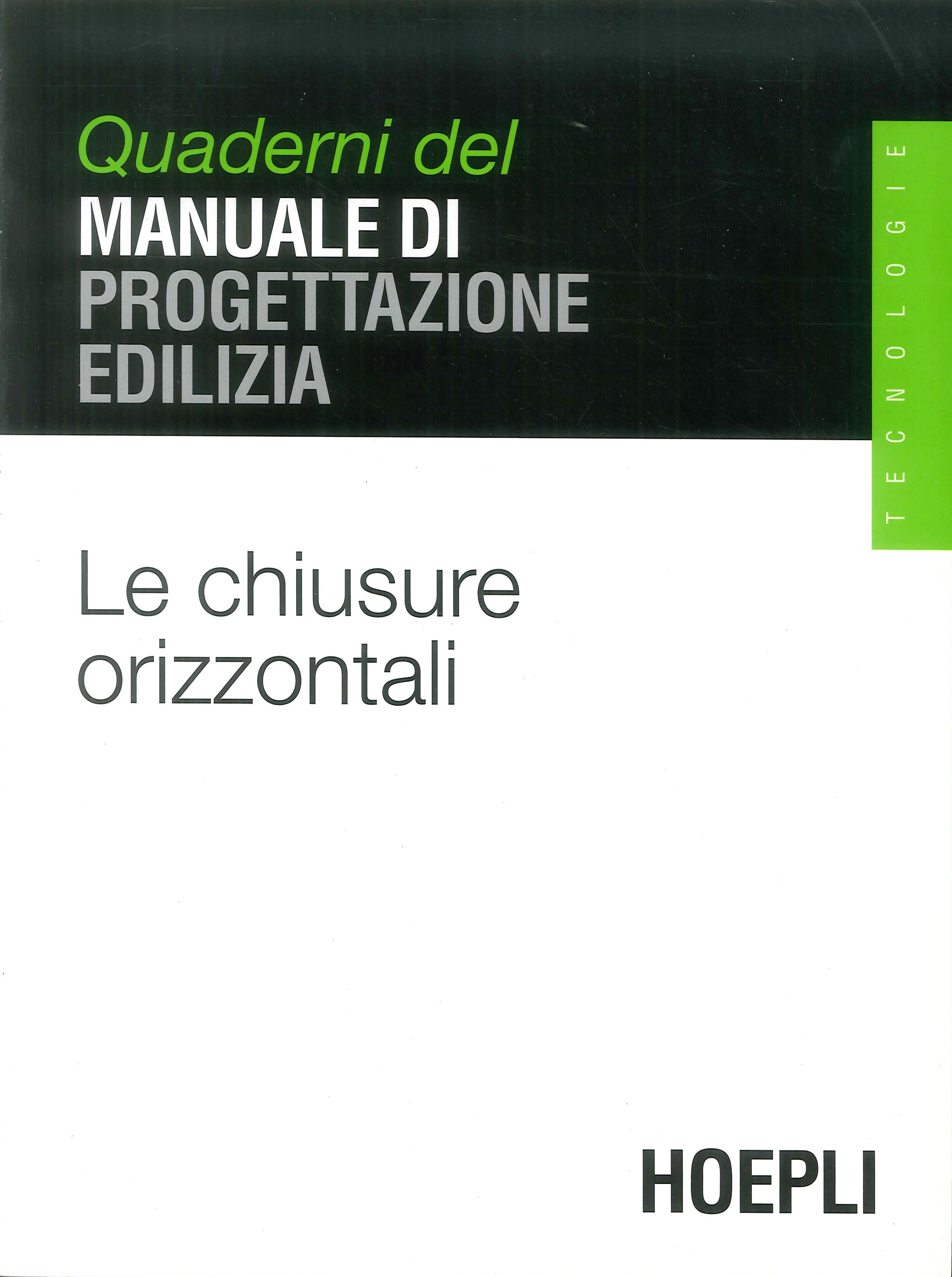 Le chiusure orizzontali. Quaderni del manuale di progettazione edilizia Le chiusure orizzontali. Quaderni del manuale di progettazione edilizia