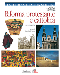 Riforma protestante e cattolica. Dal 1500 al 1700 Riforma protestante e cattolica. Dal 1500 al 1700