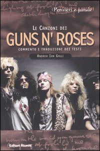 Le canzoni dei Guns'n'Roses. Commento e traduzione dei testi Le canzoni dei Guns'n'Roses. Commento e traduzione dei testi