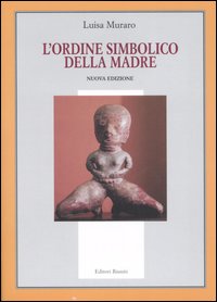 L'ordine simbolico della madre L'ordine simbolico della madre