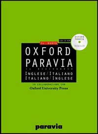 Oxford Paravia. Il dizionario inglese-italiano, italiano-inglese. Con CD-ROM Oxford Paravia. Il dizionario inglese-italiano, italiano-inglese. Con CD-ROM
