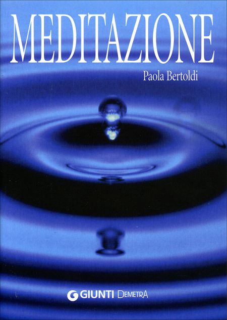 Meditazione. La Riscoperta della Gioia Meditazione. La Riscoperta della Gioia