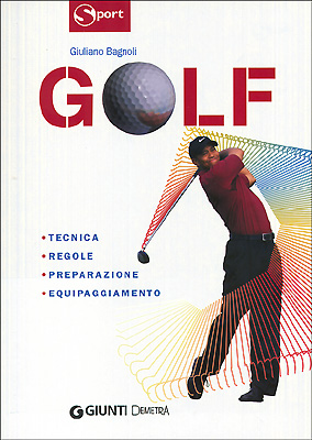 Golf. Tecnica regole preparazione equipaggiamento Golf. Tecnica regole preparazione equipaggiamento