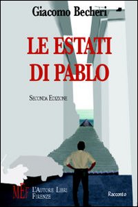 Le estati di Pablo. Estati di vita e di passione Le estati di Pablo. Estati di vita e di passione