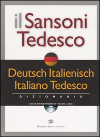 Il Sansoni tedesco. Dizionario Deutsch-Italienisch, italiano-tedesco. Con CD-ROM Il Sansoni tedesco. Dizionario Deutsch-Italienisch, italiano-tedesco. Con CD-ROM