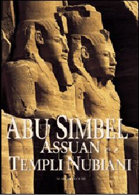 Abu Simbel, Assuan e i templi nubiani Abu Simbel, Assuan e i templi nubiani