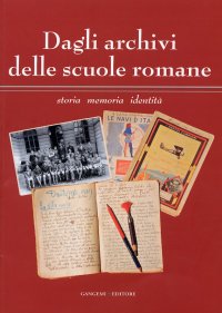 Dagli archivi delle scuole romane. Storia memoria identità