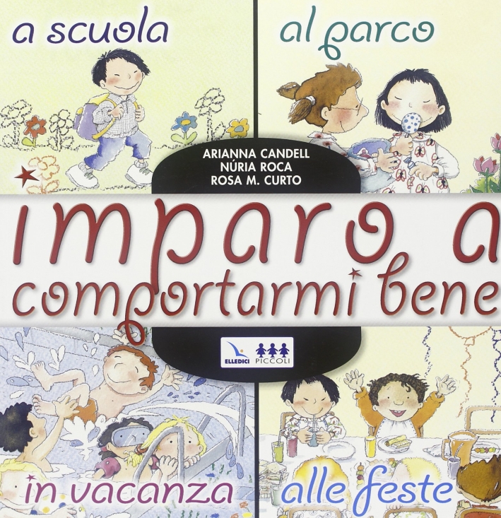 Imparo a comportarmi bene. A scuola, al parco, in vacanza, alle feste