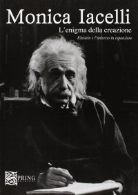 L'Enigma delle Creazione. Einstein e l'Universo in Espansione