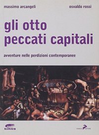 Gli Otto peccati capitali. Avventure nelle perdizioni contemporanee