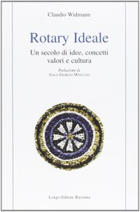 Rotary ideale. Un secolo di idee, concetti, valori e cultura