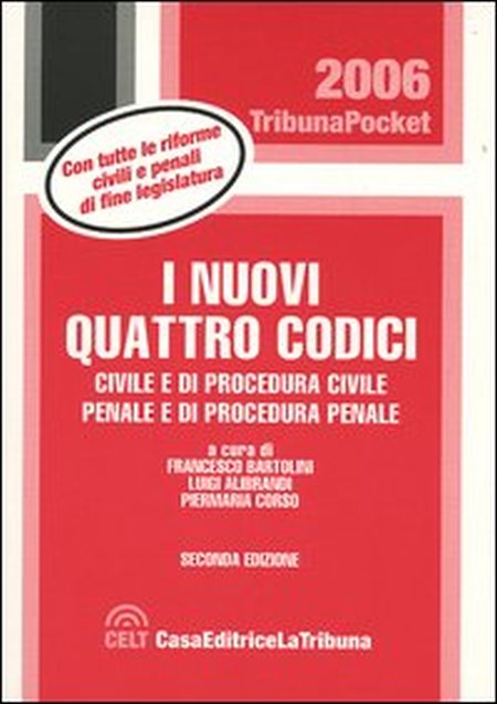 I nuovi quattro codici. Civile e di procedura civile, penale e di procedura penale I nuovi quattro codici. Civile e di procedura civile, penale e di procedura penale