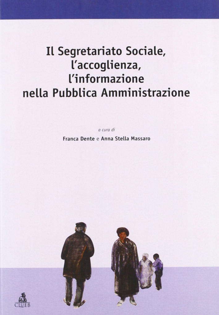 Il Segretariato sociale, l'accoglienza, l'informazione nella pubblica amministrazione Il Segretariato sociale, l'accoglienza, l'informazione nella pubblica amministrazione