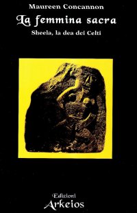 La Femmina sacra. Sheela, la dea dei celti