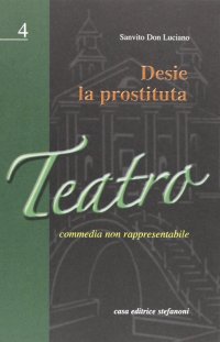 Desie la prostituta. Commedia non rappresentabile