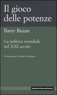 Il Gioco delle Potenze. La Politica Mondiale del XXI Secolo