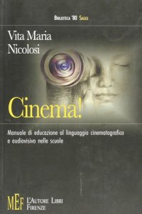 Cinema! Manuale di educazione al linguaggio cinematografico e audiovisivo nelle scuole