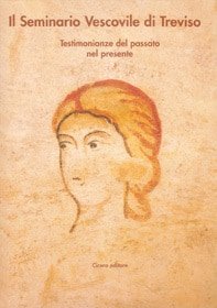 Il Seminario Vescovile di Treviso. Testimonianze del passato nel presente Il Seminario Vescovile di Treviso. Testimonianze del passato nel presente