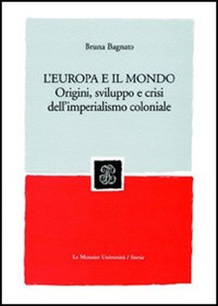 L'Europa e il mondo. Origini, sviluppo e crisi dell'imperialismo coloniale L'Europa e il mondo. Origini, sviluppo e crisi dell'imperialismo coloniale