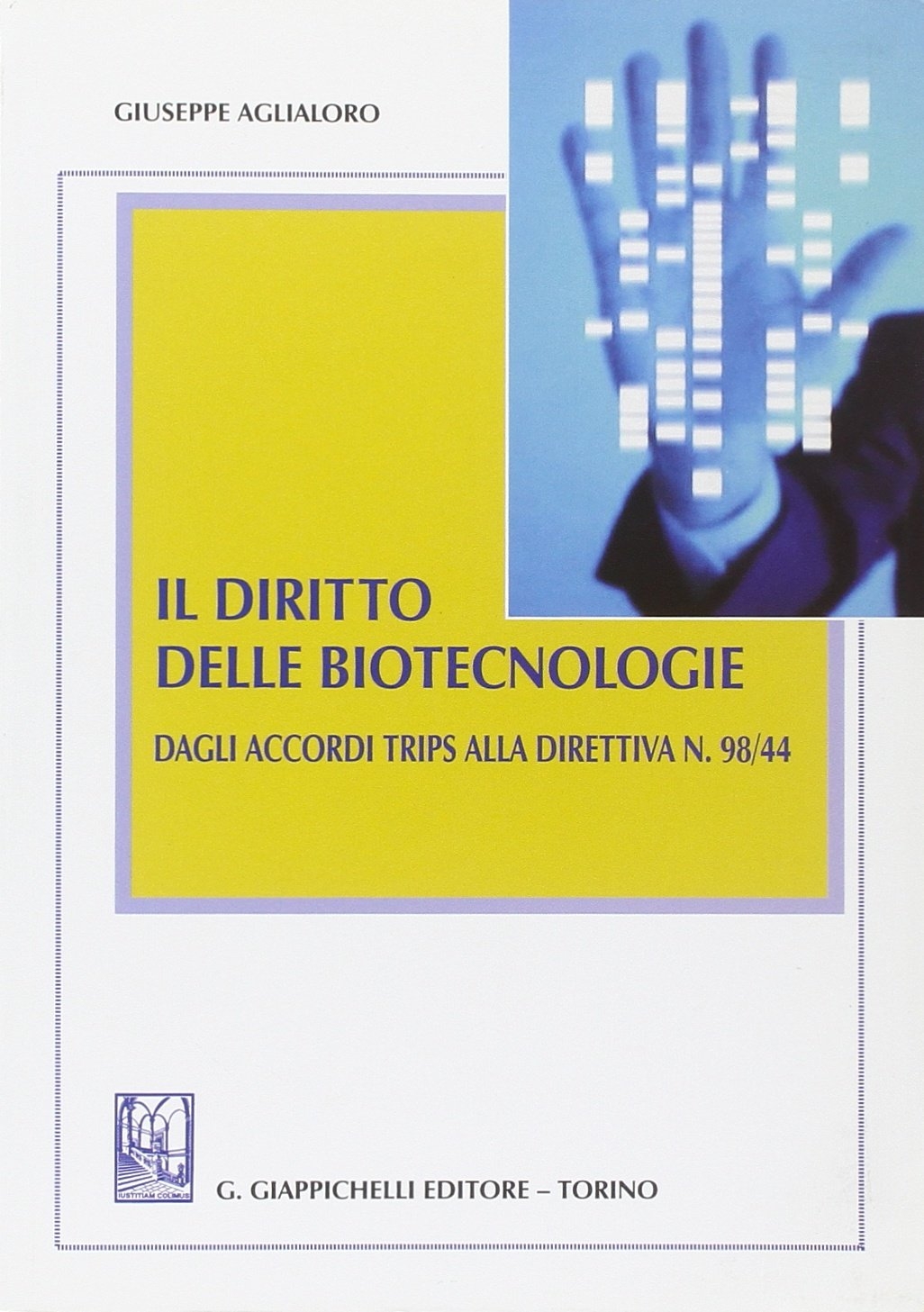 Il diritto delle biotecnologie. Dagli accordi trips alla direttiva N. 98/44 Il diritto delle biotecnologie. Dagli accordi trips alla direttiva N. 98/44