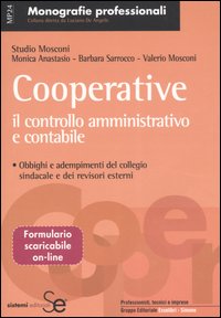 Cooperative. Il controllo amministrativo e contabile. Obblighi e adempimenti del collegio sindacale e dei revisori esterni Cooperative. Il controllo amministrativo e contabile. Obblighi e adempimenti del collegio sindacale e dei revisori esterni
