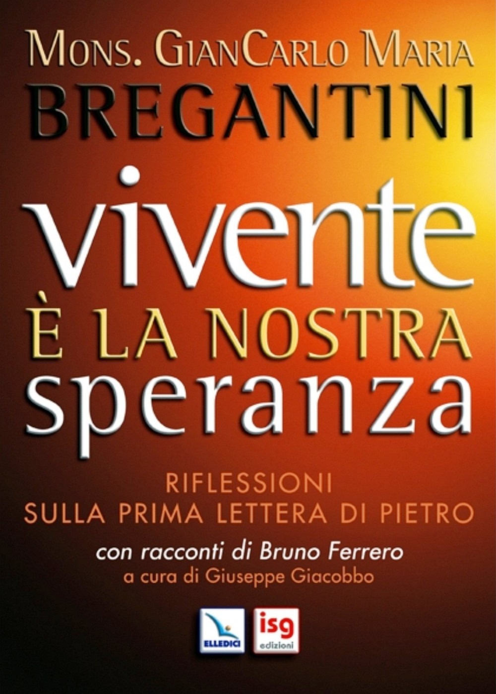 Vivente è la nostra speranza. Riflessioni sulla prima Lettera di Pietro Vivente è la nostra speranza. Riflessioni sulla prima Lettera di Pietro