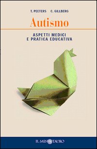 Autismo. Aspetti medici e pratica educativa Autismo. Aspetti medici e pratica educativa