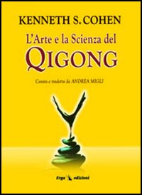 L'arte e la scienza del Qigong L'arte e la scienza del Qigong
