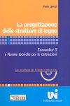 La progettazione delle strutture in legno. Eurocodice 5 e norme tecniche per le costruzioni La progettazione delle strutture in legno. Eurocodice 5 e norme tecniche per le costruzioni