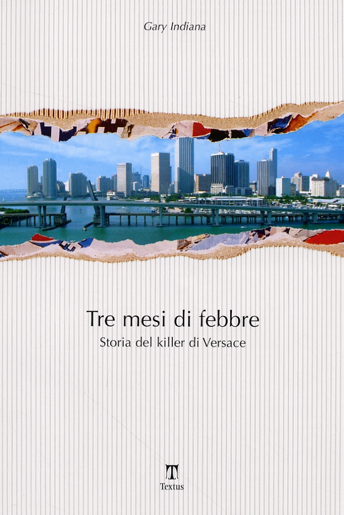 Tre mesi di febbre. Storia del Killer di Versace Tre mesi di febbre. Storia del Killer di Versace