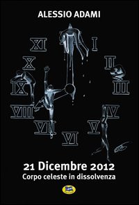 21 dicembre 2012. Corpo celeste in dissolvenza 21 dicembre 2012. Corpo celeste in dissolvenza