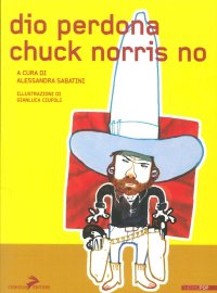 Dio Perdona Chuck Norris No. "gli Alieni Esistono. Aspettano Solo Che Chuck Norris Muoia Per Invadere La Terra"