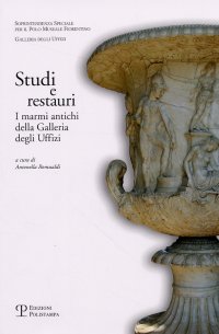 Studi e restauri. I marmi antichi della Galleria degli Uffizi
