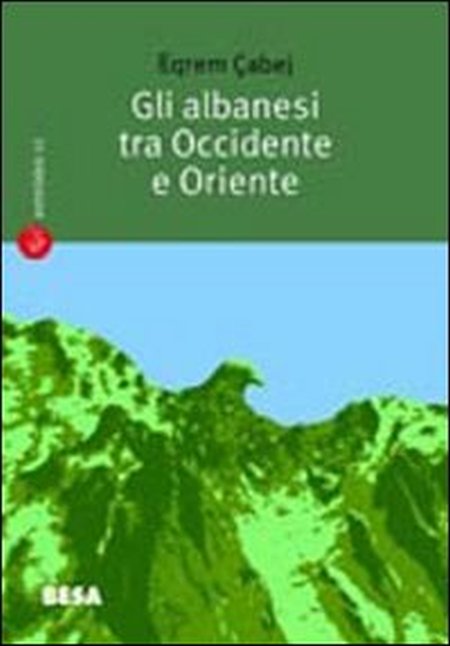 Gli albanesi tra Occidente e Oriente. Sulla nascita della letteratura albanese Gli albanesi tra Occidente e Oriente. Sulla nascita della letteratura albanese