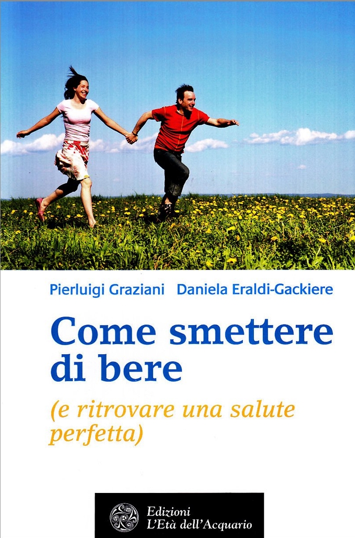 Come Smettere di Bere (E Ritrovare una Perfetta Salute) Come Smettere di Bere (E Ritrovare una Perfetta Salute)
