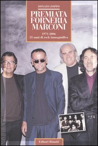 Premiata Forneria Marconi. 1971-2006 35 anni di rock immaginifico Premiata Forneria Marconi. 1971-2006 35 anni di rock immaginifico