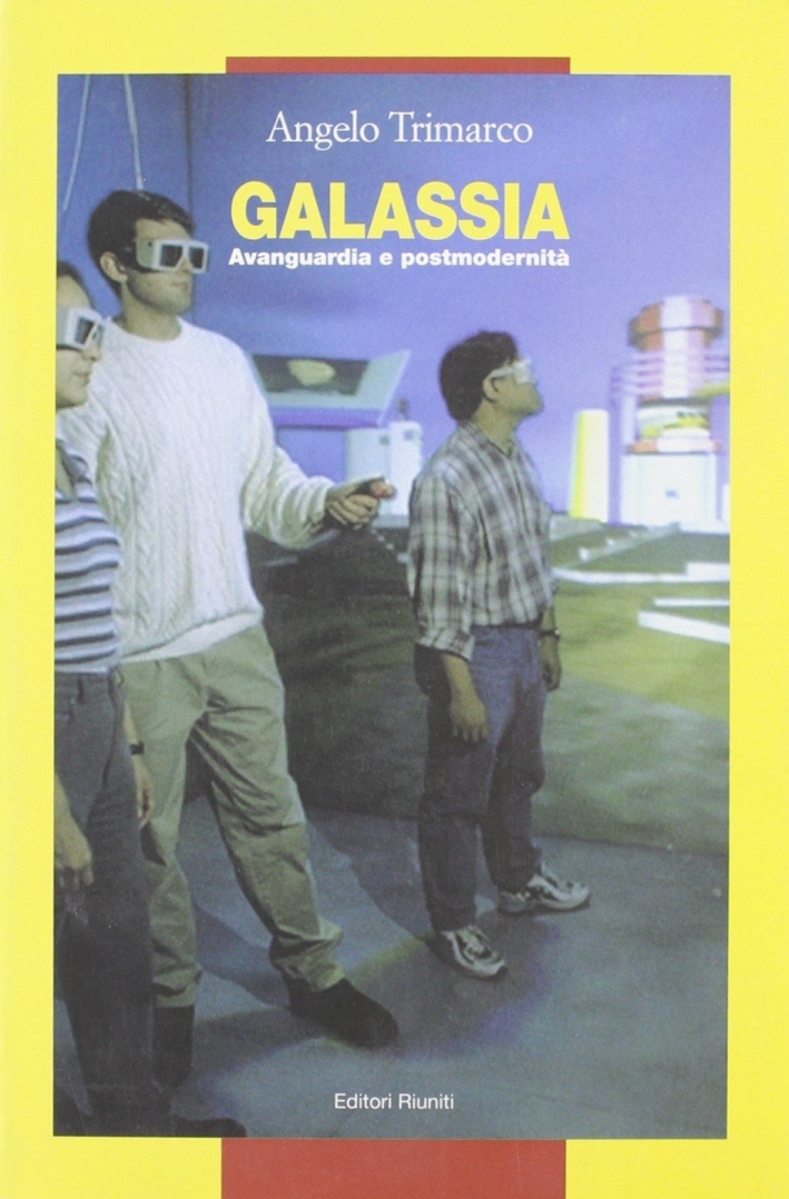 Galassia. Avanguardia e postmodernità Galassia. Avanguardia e postmodernità
