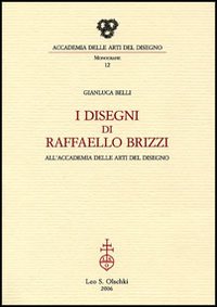 I Disegni di Raffaello Brizzi all'accademia delle arti del disegno I Disegni di Raffaello Brizzi all'accademia delle arti del disegno