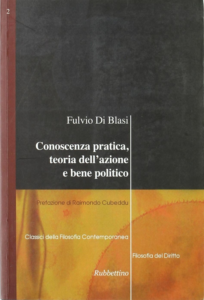Conoscenza pratica, teoria dell'azione e bene politico Conoscenza pratica, teoria dell'azione e bene politico