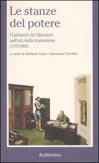Le stanze del potere. I gabinetti dei ministeri nell'età della transizione (1979-2006) Le stanze del potere. I gabinetti dei ministeri nell'età della transizione (1979-2006)