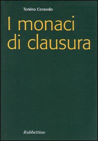 I Monaci di clausura I Monaci di clausura