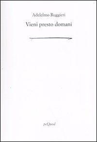 Vieni presto domani Vieni presto domani