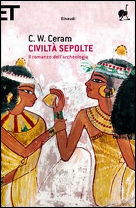 Civiltà Sepolte. Il Romanzo dell'Archeologia Civiltà Sepolte. Il Romanzo dell'Archeologia