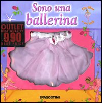 Sono una ballerina. Ediz. illustrata. Con gadget Sono una ballerina. Ediz. illustrata. Con gadget