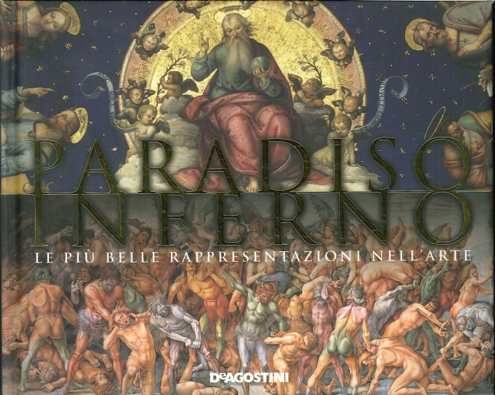 Paradiso inferno. Le più belle rappresentazioni nell'arte Paradiso inferno. Le più belle rappresentazioni nell'arte