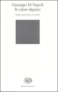 Il colore dipinto. Teorie, percezione e tecniche Il colore dipinto. Teorie, percezione e tecniche
