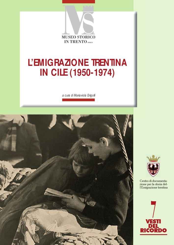 La terra serena. L'emigrazione trentina in Cile. Documenti (1950-1974)
