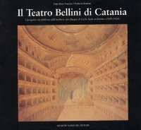 Il Teatro Bellini di Catania. I progetti e la fabbrica dell'archivio dei disegni di Carlo Sada architetto (1849-1924)