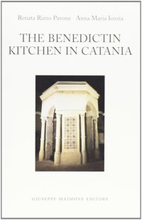 La cucina dei Benedettini a Catania. [English Ed.]