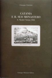 Catania e il suo monastero. Guida del monastero dei PP. Benedettini di Catania di Francesco di Paola Bertucci